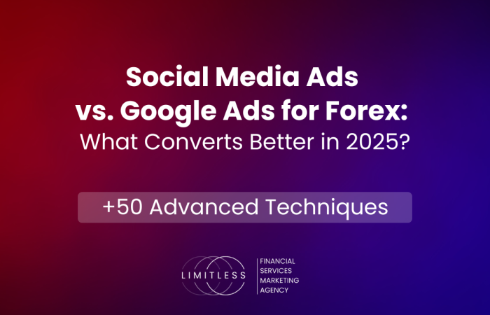 Social Media Ads vs. Google Ads for Forex: What Converts Better in 2025?