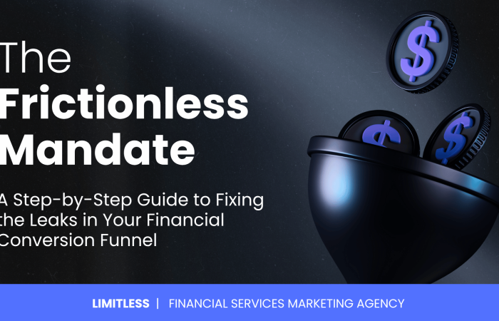 The Frictionless Mandate: A Step-by-Step Guide to Fixing the Leaks in Your Financial Conversion Funnel