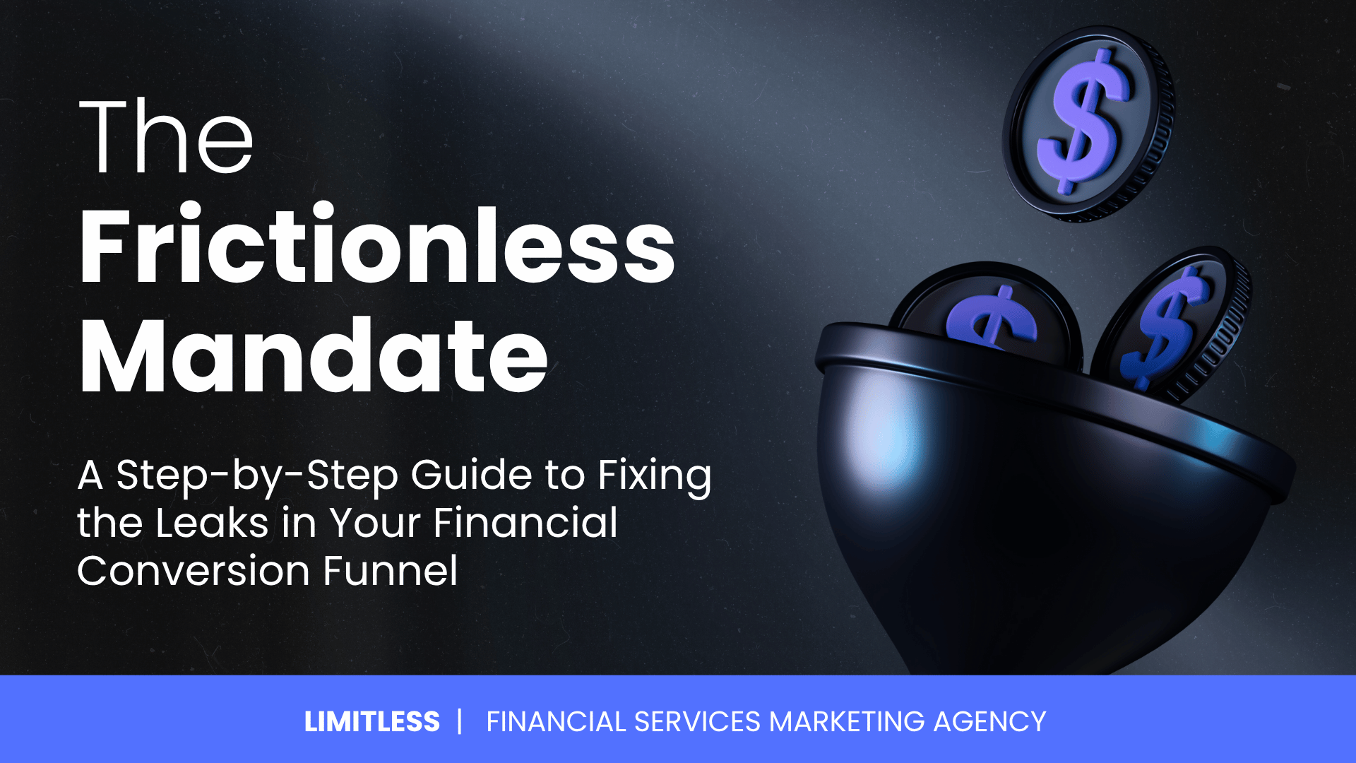 The Frictionless Mandate: A Step-by-Step Guide to Fixing the Leaks in Your Financial Conversion Funnel