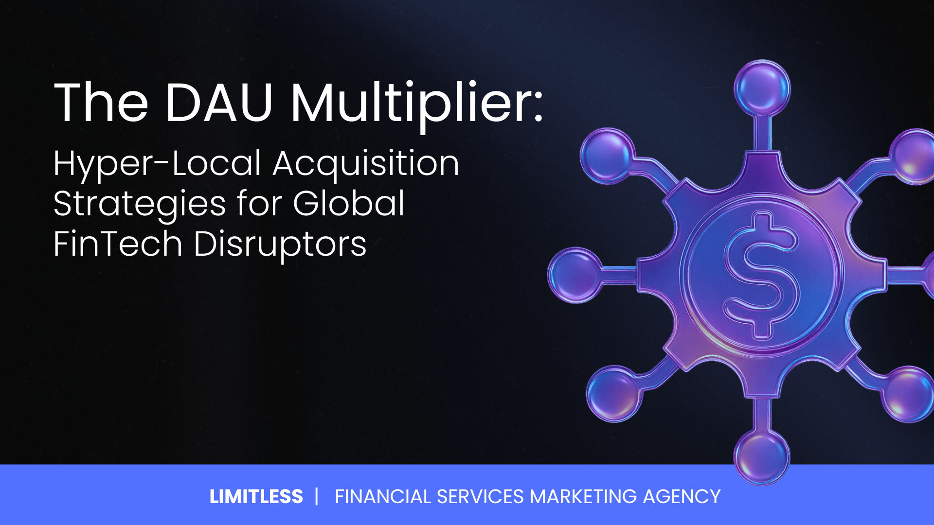The DAU Multiplier: Hyper-Local Acquisition Strategies for Global FinTech Disruptors